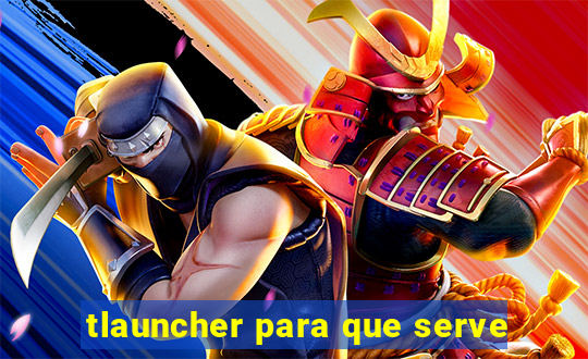 tlauncher para que serve